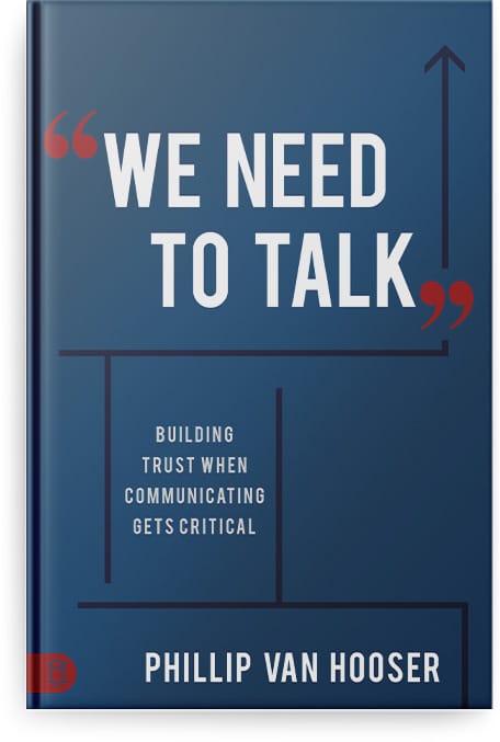 We Need to Talk Building Trust when Communicating Gets Critical by Phillip Van Hooser