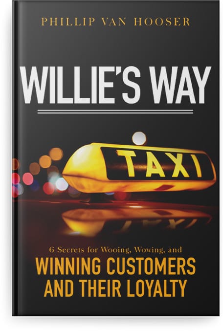 Willie's Way 6 Secrets for Wooing, Wowing, and Winning Customers and Their Loyalty by Phillip Van Hooser