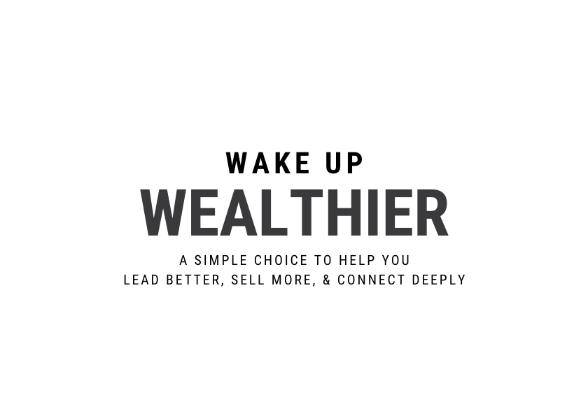 Empathy Leadership Wake Up Wealthier: A Simple Choice to Help You Lead Better, Sell More, & Connect Deeply Alyson Van Hooser